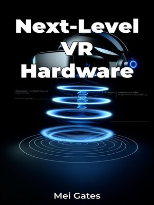 cover image of Next-Level VR Hardware